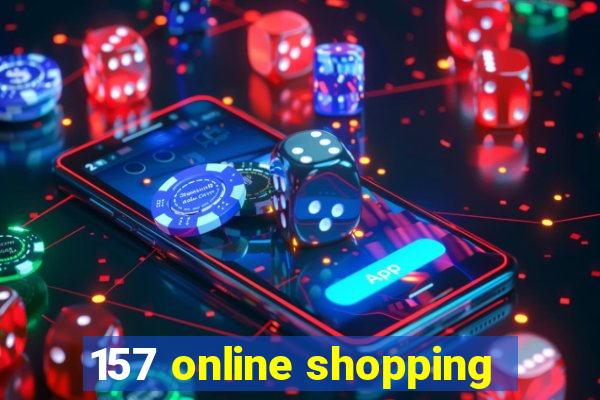 157 online shopping